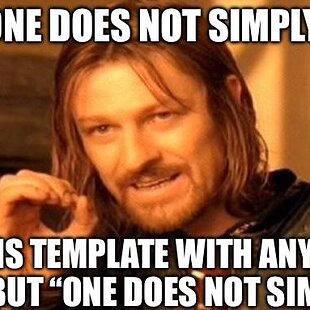 One does not simply