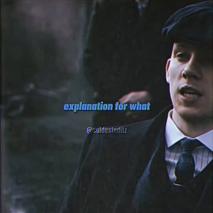 He wants an explanation peaky blinders