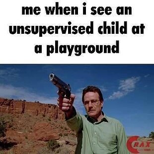 me_when_i_see_an_unsupervised_child.jpg